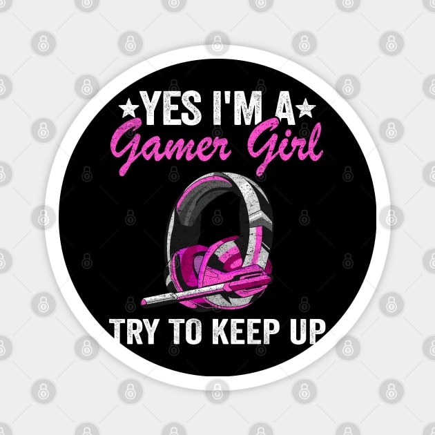 Yes I'm A Gamer Girl Try To Keep Up Kids Gaming Girls Magnet by Kuehni